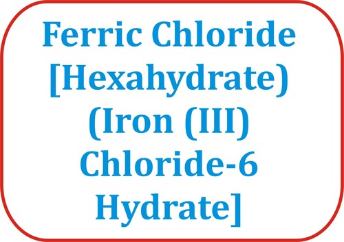 Ferric Chloride [Hexahydrate) (Iron (III) Chloride-6 Hydrate]