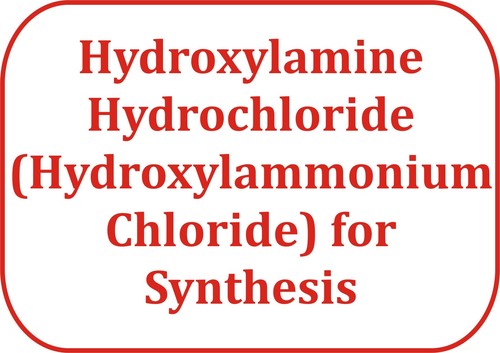 Hydroxylamine Hydrochloride (Hydroxylammonium Chloride) for Synthesis