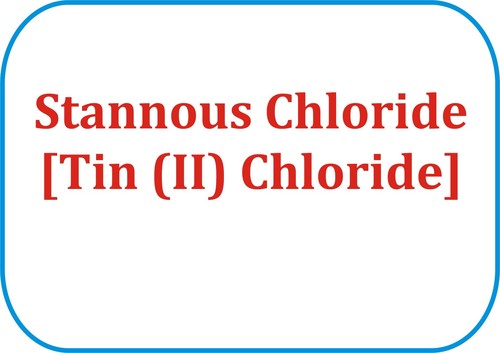 Stannous Chloride [Tin (II) Chloride]