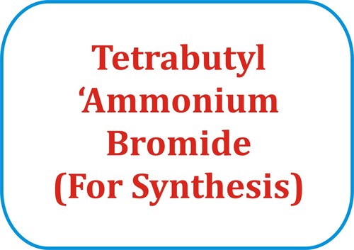 Tetrabutyl Ammonium Bromide (For Synthesis)