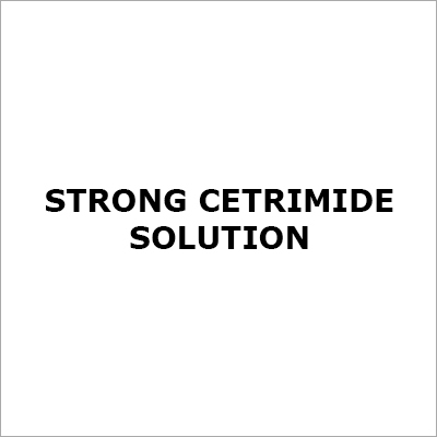 Strong Cetrimide Solution