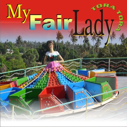 Tora Tora/My Fair Lady