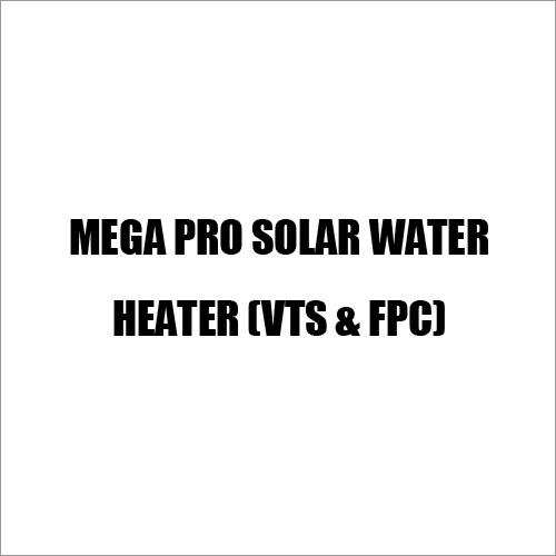 Mega Pro Solar Water Heater (VTS & FPC)