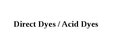 Direct Dyes And Acid Dyes