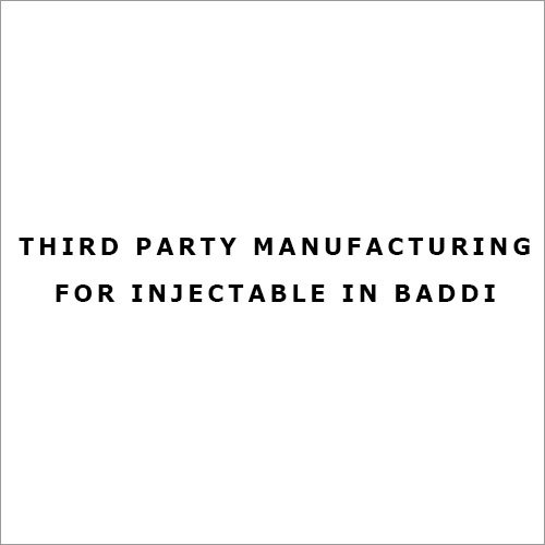 Third Party Manufacturing for Injectable in Baddi