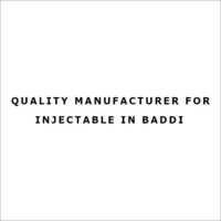 Quality Manufacturer for Injectable in Baddi