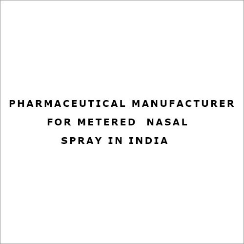 Pharmaceutical Manufacturer for Metered  Nasal Spray in India