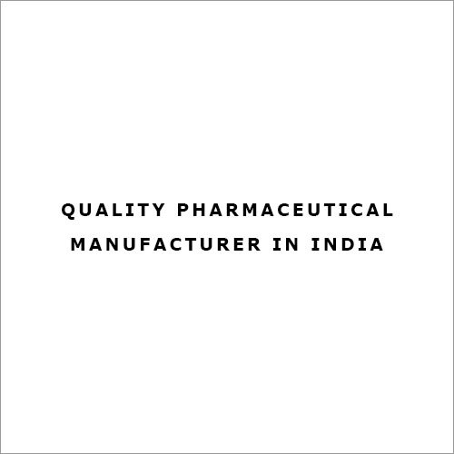 Quality Pharmaceutical Manufacturer in India