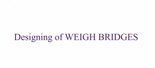 Designing of Weigh Bridges