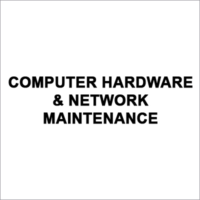 COMPUTER HARDWARE & NETWORK MAINTENANCE