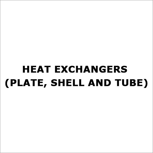 Heat Exchangers (Plate, Shell and tube)