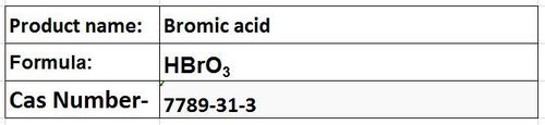 Bromic Acid - Colorless Liquid, HBrO3, CAS 7789-31-3 | Strong Oxidizer, Chemical Reagent, 99% Purity