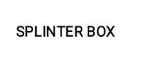 Splinter Box