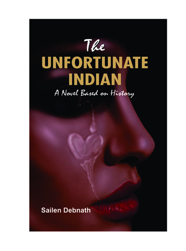 Glossy Paper The Unfortunate Indian (A Novel Based On History)