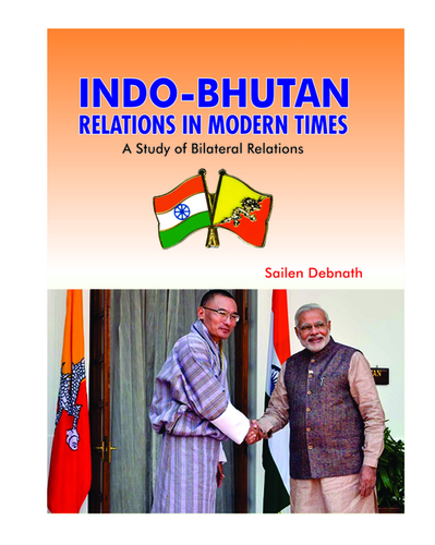 Glossy Paper Indo-Bhutan Relations In Modern Times: A Study Of Bilateral Relations
