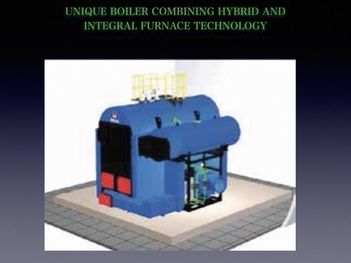 Unique Boiler Combining Hybrid and Intergral Furnace Technology