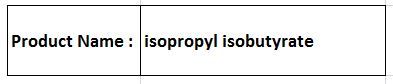 isopropyl isobutyrate