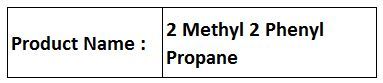2 Methyl 2 Phenyl Propane