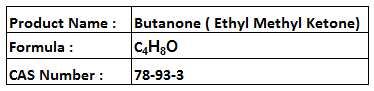 Butanone ( Ethyl Methyl Ketone)