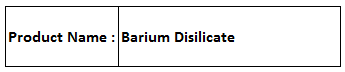 Barium Disilicate - BaSi2O5, 1-10µm Particle Size | High Purity, Consistent Quality, Insoluble in Water