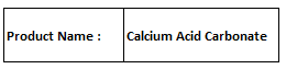 Calcium Acid Carbonate