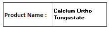 Calcium Ortho Tungustate