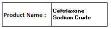 Ceftriaxone Sodium Crude