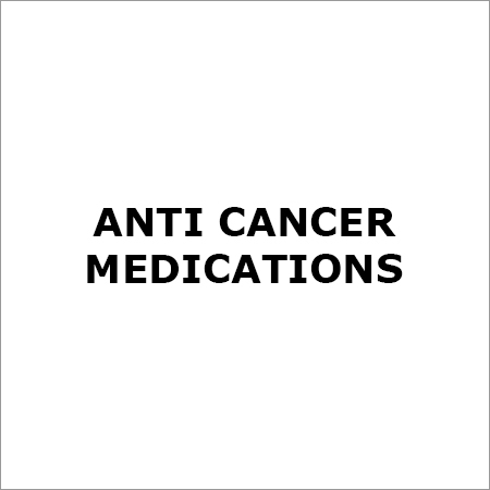 Anti Cancer Medications