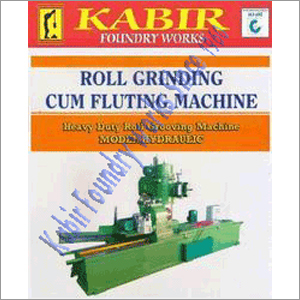 Roll Grinding Cum Fluting Machine By KABIR FOUNDRY WORKS
