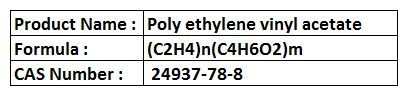 Poly ethylene vinyl acetate