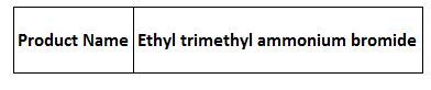 Ethyl Trimethyl Ammonium Bromide