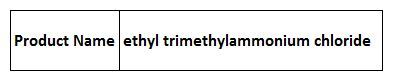 Ethyl trimethylammonium chloride