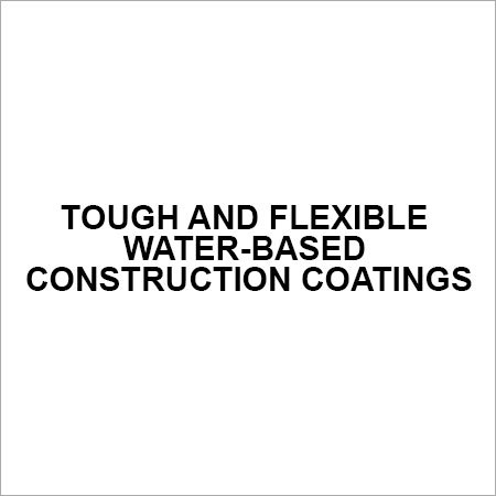 Tough and flexible water-based construction coatings