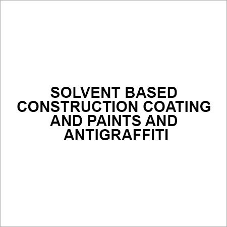 Solvent based construction coating and paints and antigraffiti