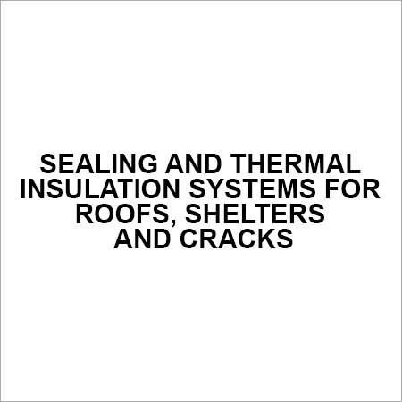 Sealing and thermal insulation systems for roofs, shelters and cracks Sealing and thermal insulation systems for roofs, shelters and cracks