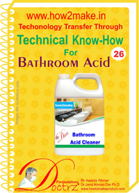 Bathroom Acid - Comprehensive eReport for Small Scale Manufacturing Instant Online Access Step-by-Step Guidance Raw Material Details and Supplier Addresses