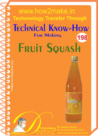 Fruit Squash Technical Know-How eReport - Comprehensive Guide for Small Scale Manufacturing, Step-by-Step Instructions, Raw Material Identification, Quality Control Insights, Instant Online Access