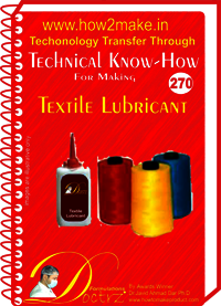 Textile Lubricant Technical Know-how Ereport - Comprehensive Guide For Small Scale Production | Instant Download, User-friendly Language, Complete Raw Material And Machinery Details