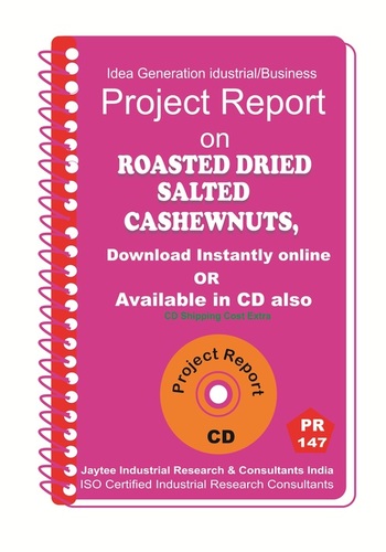 Roasted Dried salted Cashewnuts manufacturing Project Report eBook