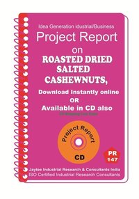 Roasted Dried Salted Cashewnuts Manufacturing Project Report Ebook
