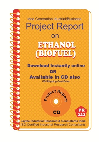 Ethanol (BioFuel) manufacturing Project Report eBook