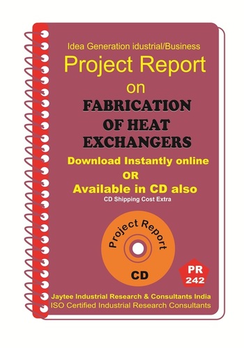 Fabrication Of Heat Exchangers Manufacturing Project Report eBook - ISO Certified, Detailed Manufacturing Analysis, Market Research, Costing, Project Planning