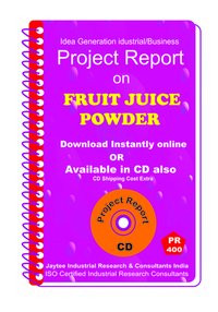 Fruit Juice Powder Manufacturing Project Report Ebook