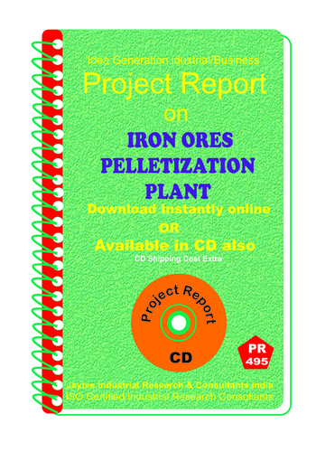 Iron Ores Pelletization Plant Manufacturing Project Reports eBook