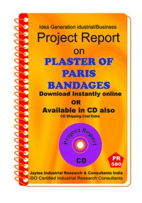 Plaster Of Paris Bandages Manufacturing Project Report Ebook