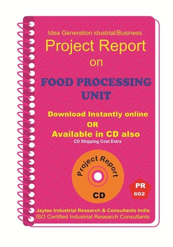 Food Processing Unit Manufacturing eBook - ISO Certified Detailed Manufacturing Guide Market Research Cost Analysis Process Diagrams