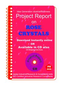 Rose Crystals Manufacturing Project Report Ebook