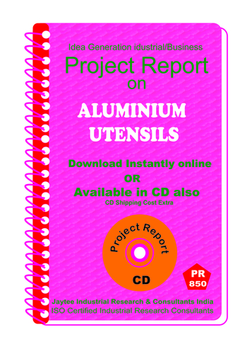Aluminium Utensils manufacturing Project Report eBook