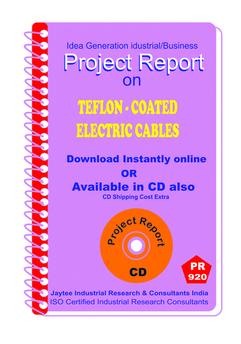 Teflon-Coated Electric Cables Manufacturing Project Report Book - PTFE Insulation, ISO Certified | Detailed Analysis, Market Overview, Cost & Profitability