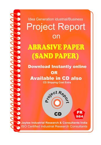 Abrasive Paper (Sand Paper) Manufacturing Project report eBook